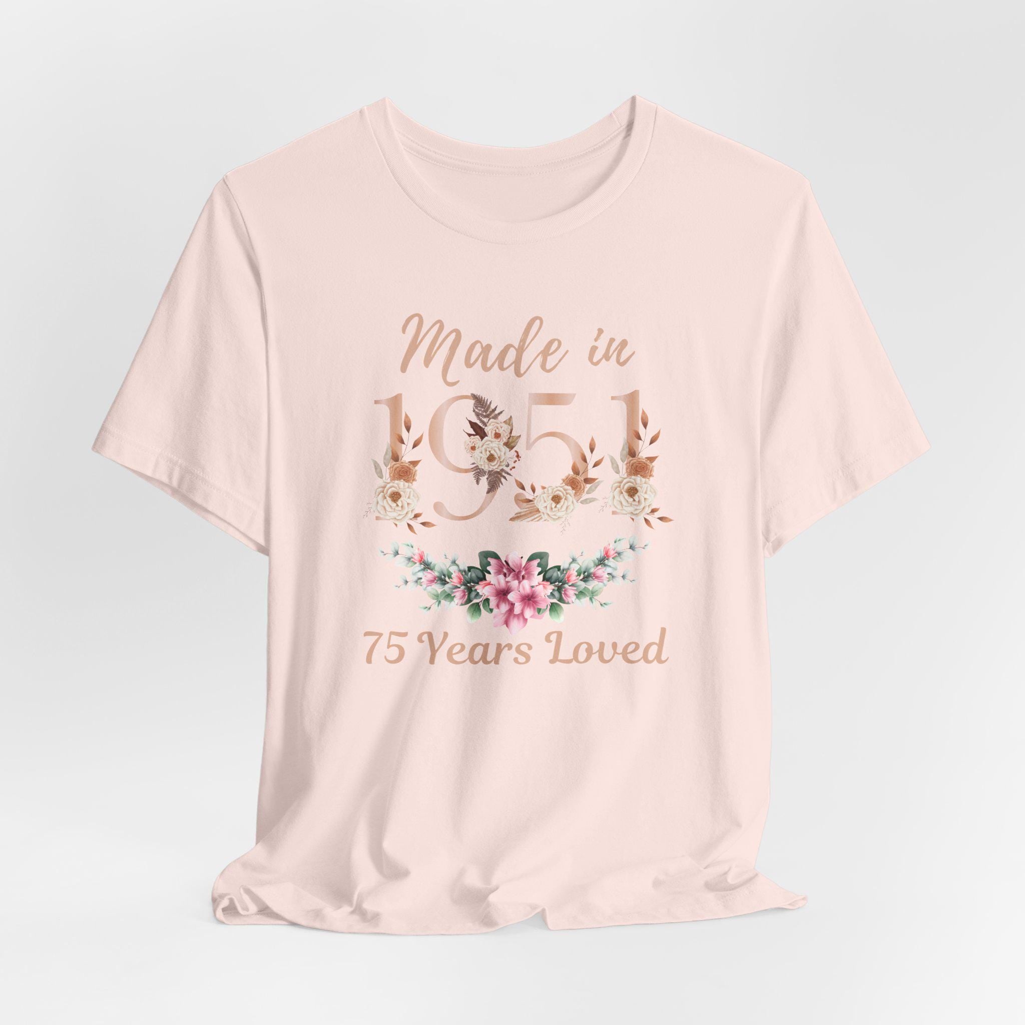 75th Birthday Shirt, Made In 1951 75 Years Loved Women T-Shirt, 75th Birthday Party Gift For Women, Custom 75th Birthday Floral Sweatshirt