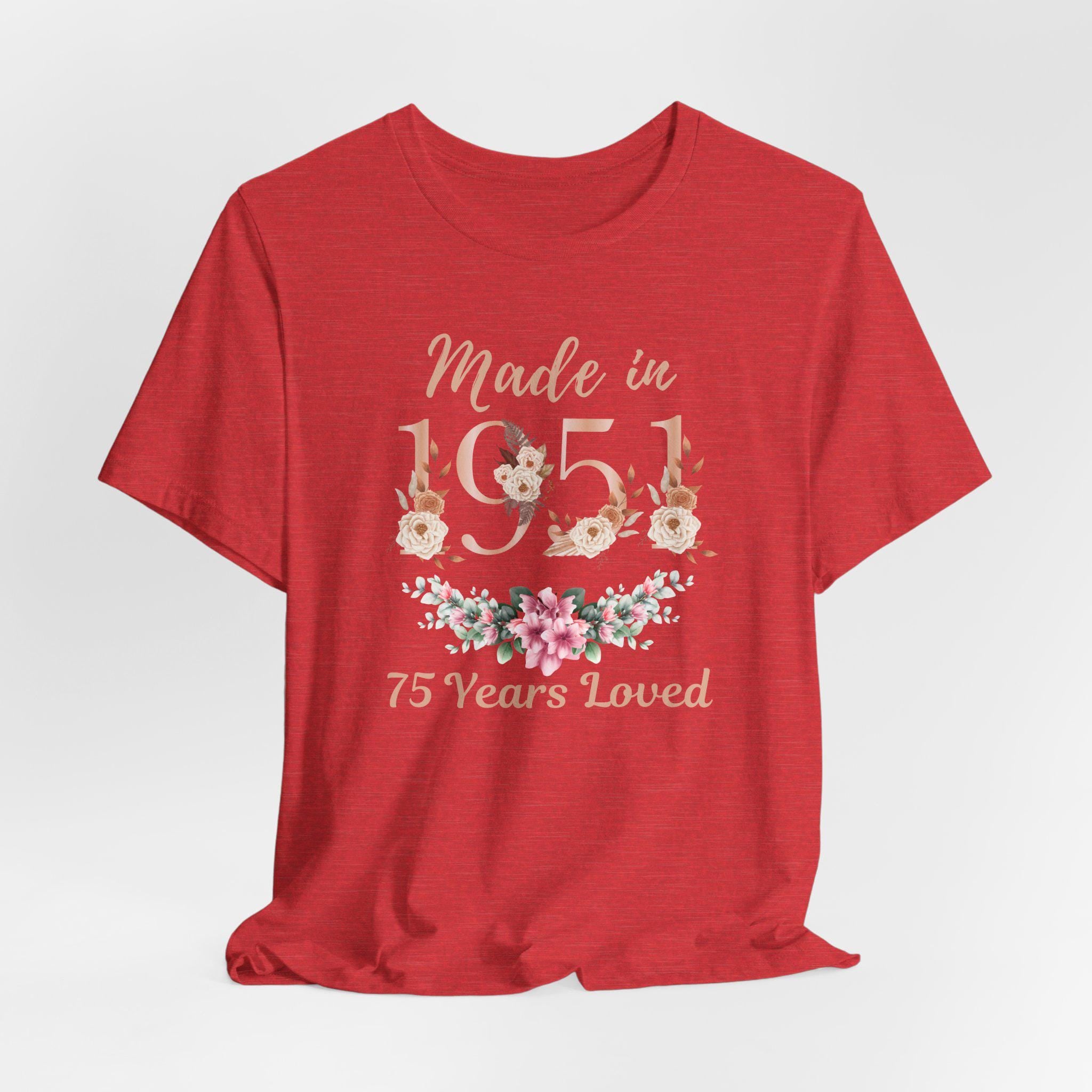 75th Birthday Shirt, Made In 1951 75 Years Loved Women T-Shirt, 75th Birthday Party Gift For Women, Custom 75th Birthday Floral Sweatshirt