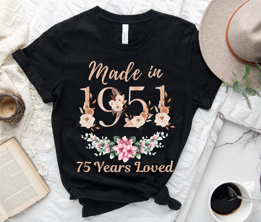 75th Birthday Shirt, Made In 1951 75 Years Loved Women T-Shirt, 75th Birthday Party Gift For Women, Custom 75th Birthday Floral Sweatshirt